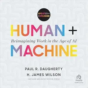 Human + Machine by Paul R. Daugherty and H. James Wilson: Best for Redesigning Work