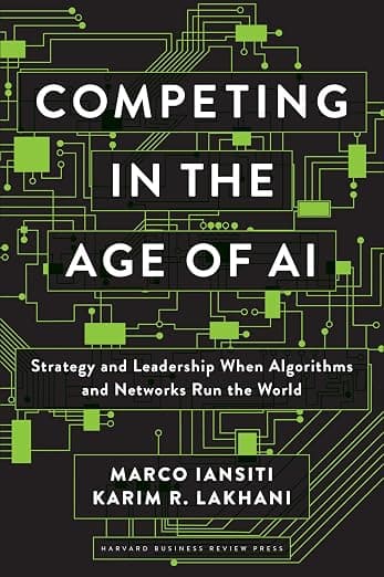 Competing in the Age of AI by Marco Iansiti and Karim R. Lakhani, a business strategy book about AI-driven operating models.